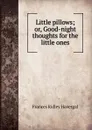 Little pillows - Frances Ridley Havergal