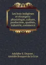 Les bois indigenes et etrangers - Adolphe E. Dupont