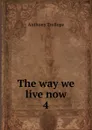 The way we live now - Trollope Anthony
