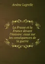 La Prusse et la France devant l.histoire - Arsène Legrelle