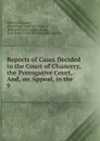 Reports of Cases Decided in the Court of Chancery, the Prerogative Court, And, on Appeal, in the - John Hoff Stewart