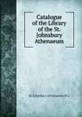 Catalogue of the Library of the St. Johnsbury Athenaeum - St. Johnsbury Athenaeum Vt