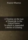 A Treatise on the Law of Homicide in the United States - Francis Wharton