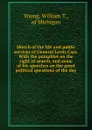 Sketch of the life and public services of General Lewis Cass. - William T. Young