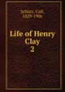 Life of Henry Clay - Carl Schurz