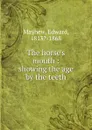 The horse.s mouth - Edward Mayhew