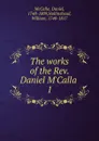The works of the Rev. Daniel M.Calla - Daniel McCalla