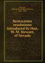 Restoration resolutions introduced by Hon. W. M. Stewart, of Nevada - William Morris Stewart