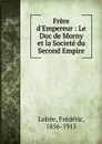 Frere d.Empereur - Frédéric Loliée