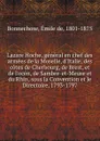 Lazare Hoche, general en chef des armees de la Moselle, d.Italie, des cotes de Cherbourg, de Brest, et de l.ocen, de Sambre-et-Meuse et du Rhin, sous la Convention et le Directoire, 1793-1797 - Émile de Bonnechose