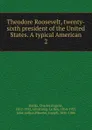 Theodore Roosevelt, twenty-sixth president of the United States. A typical American - Charles Eugene Banks