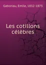 Les cotillons celebres - Gaboriau Emile
