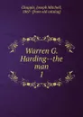 Warren G. Harding the man - Joseph Mitchell Chapple