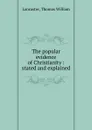 The popular evidence of Christianity - Thomas William Lancaster