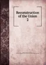 Reconstruction of the Union - John Worth Edmonds