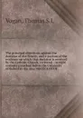 The principal objections against the doctrine of the Trinity, and a portion of the evidence on which that doctrine is received by the Catholic Church, reviewed - Thomas S. L. Vogan