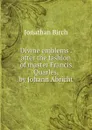 Divine emblems after the fashion of master Francis Quarles, by Johann Abricht - Jonathan Birch
