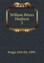 William Peters Hepburn - John Ely Briggs