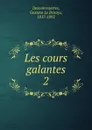 Les cours galantes - Gustave le Brisoys Desnoiresterres