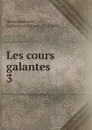 Les cours galantes - Gustave le Brisoys Desnoiresterres