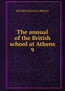 The annual of the British school at Athens - British School at Athens