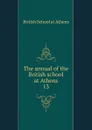 The annual of the British school at Athens - British School at Athens