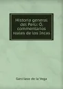 Historia general del Peru - Garcilaso de la Vega