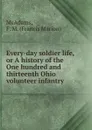 Every-day soldier life, or A history of the One hundred and thirteenth Ohio volunteer infantry - Francis Marion McAdams