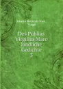Des Publius Virgilius Maro landliche Gedichte - Johann Heinrich Voss