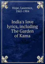 India.s love lyrics, including The Garden of Kama - Laurence Hope