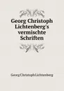 Georg Christoph Lichtenberg.s vermischte Schriften - Georg Christoph Lichtenberg