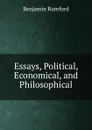 Essays, Political, Economical, and Philosophical - Benjamin Rumford