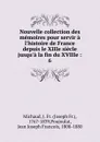 Nouvelle collection des memoires pour servir a l.histoire de France depuis le XIIIe siecle jusqu.a la fin du XVIIIe - Joseph Fr. Michaud