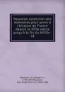 Nouvelle collection des memoires pour servir a l.histoire de France depuis le XIIIe siecle jusqu.a la fin du XVIIIe - Joseph Fr. Michaud