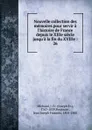 Nouvelle collection des memoires pour servir a l.histoire de France depuis le XIIIe siecle jusqu.a la fin du XVIIIe - Joseph Fr. Michaud