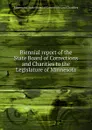 Biennial report of the State Board of Corrections and Charities to the Legislature of Minnesota - Minnesota. State Board of Corrections and Charities