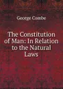 The Constitution of Man - George Combe
