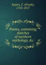 Poems, containing sketches of northern mythology - Frank Sayers