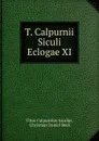 T. Calpurnii Siculi Eclogae XI - Titus Calpurnius Siculus