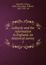 Lollardy and the reformation in England, an historical survey - Gairdner James