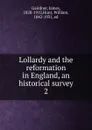 Lollardy and the reformation in England, an historical survey - Gairdner James