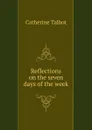 Reflections on the seven days of the week - Catherine Talbot