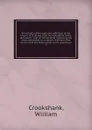 The history of the state and sufferings of the Church of Scotland, from the restoration to the revolution - William Crookshank