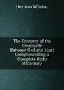 The Economy of the Covenants Between God and Man - Herman Witsius