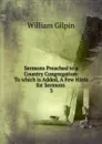 Sermons Preached to a Country Congregation - Gilpin William