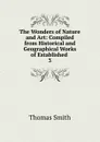 The Wonders of Nature and Art - Thomas Smith