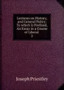 Lectures on History, and General Policy - Joseph Priestley