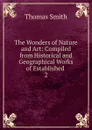 The Wonders of Nature and Art - Thomas Smith