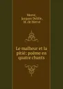 Le malheur et la pitie - Jacques Delille Mervé