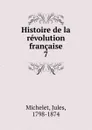 Histoire de la revolution francaise - Jules
